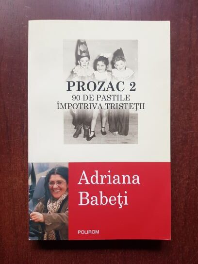 Adriana Babeti - Prozac 2. 90 de pastile impotriva tristetii