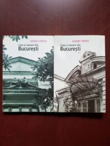 Andrei Pippidi - Case si oameni din Bucuresti 2 volume