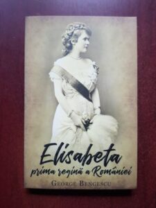 George Bengescu - Elisabeta, prima regina a Romaniei