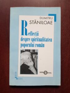 Dumitru Staniloaie - Reflectii despre spiritualitatea poporului roman
