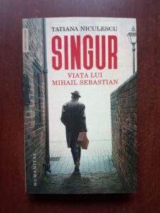 Tatiana Niculescu - Singur. Viata lui Mihail Sebastian