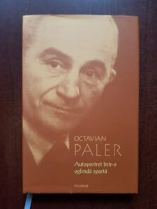 Octavian Paler - Autoportret intr-o oglinda sparta (2010 editie cartonata)