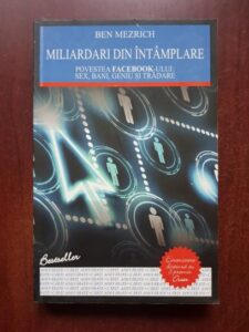 Ben Mezrich - Miliardari din intamplare. Povestea Facebook-ului: sex, bani, geniu si tradare