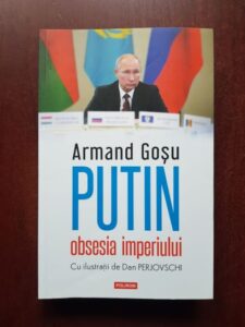 Armand Gosu - Putin, obsesia imperiului