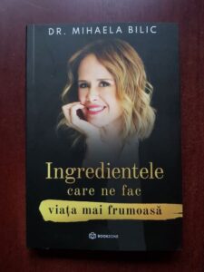 Mihaela Bilic - Ingredientele care ne fac viata mai frumoasa