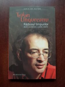 Traian Ungureanu - Razboiul timpurilor. Declin occidental si asediu islamic