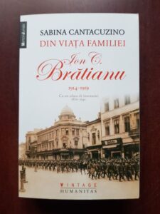 Sabina Cantacuzino - Din viata familiei Ion C. Bratianu 1914-1919 cu un adaos de insemnari 1870-1941