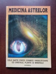 Medicina astrelor. Astrobiochimie. Fitoterapie. Cristaloterapia