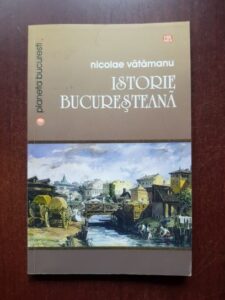 Nicolae Vatamanu - Istorie bucuresteana