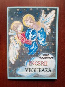 Lucia Radoi Dragan - Ingerii vegheaza