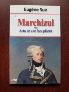Eugene Sue - Marchizul sau Arta de a te face placut