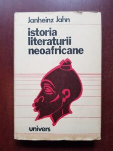 Janheinz Jahn - Istoria literaturii neoafricane (1975, editie cartonata)