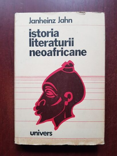 Janheinz Jahn - Istoria literaturii neoafricane (1975, editie cartonata)