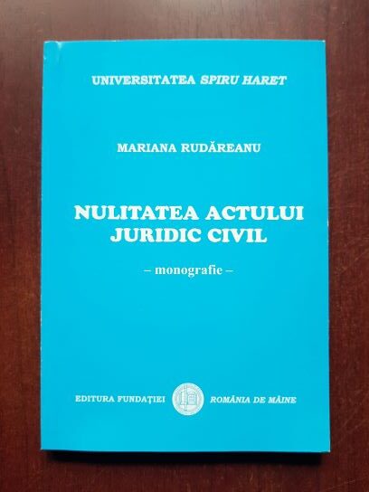 Mariana Rudareanu - Nulitatea actului juridic civil. Monografie