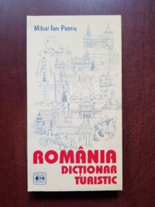 Mihai Ion Pascu - Romania. Dictionar turistic