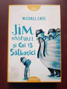 Michael Ende - Jim Nasturel si cei 13 salbatici