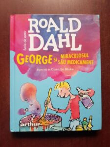 Roald Dahl - George si miraculosul sau medicament (2020, ilustratii de Quentin Blake)