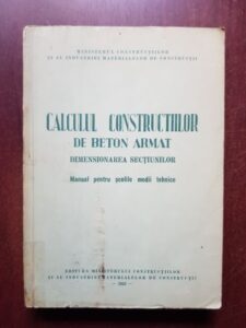 Calculul constructiilor de beton armat. Dimensionarea sectiunilor. Manual pentru scolile medii tehnice