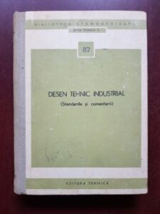 Desen tehnic industrial. Standarde si comentarii