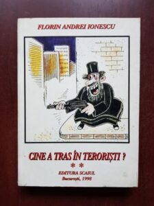 Florin Andrei Ionescu - Cine a tras in teroristi? volumul 2