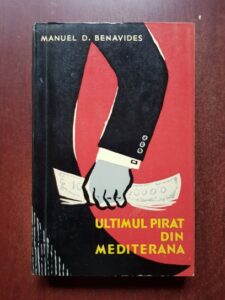 Manuel D. Benavides - Ultimul pirat din Mediterana