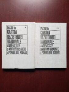 Pagini din cartea rezistentei nationale, antifasciste si antiimperialiste al poporului roman 2 volume