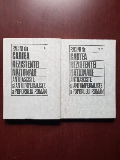 Pagini din cartea rezistentei nationale, antifasciste si antiimperialiste al poporului roman 2 volume