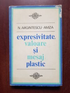 Nicolae Argintescu Amza - Expresivitate, valoare si mesaj plastic