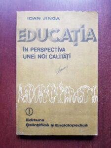 Ioan Jinga - Educatia in perspectiva unie noi calitati