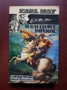 Karl May - Sub vulturul imperial volumele 3, 4