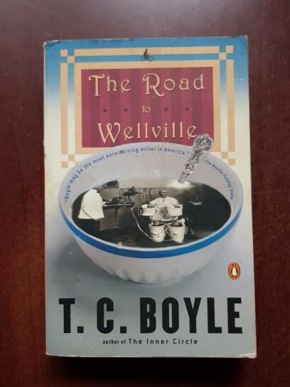 T. Coraghessan Boyle - The Road to Wellville