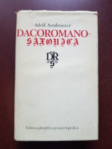 Adolf Armbruster - Dacoromano-Saxonica. Cronicari romani despre sasi. Romanii in cronica saseasca