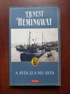 Ernest Hemingway - A avea si a nu avea (2019)