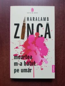 Haralamb Zinca - Moartea m-a batut pe umar