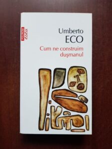 Umberto Eco - Cum ne construim dusmanul