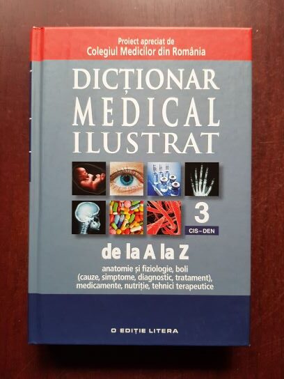 Dictionar medical ilustrat de la A la Z, volumul 3 CIS-DEN (2013, editie cartonata)