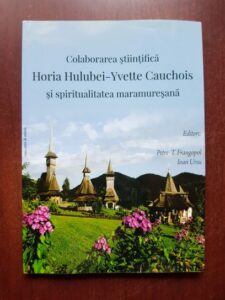 Colaborarea stiintifica Horia Hulubei-Yvette Cauchois si spiritualitatea maramuresana