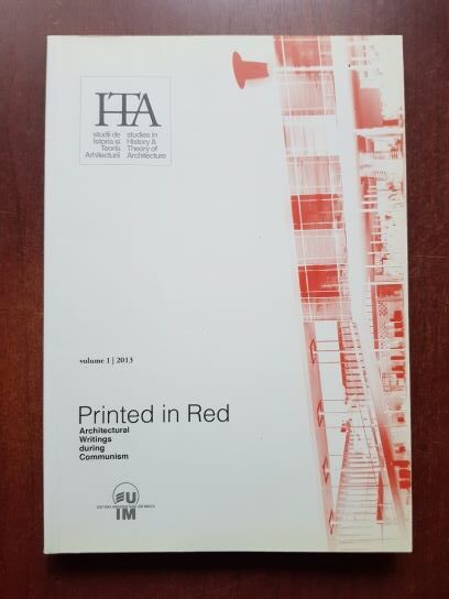 ITA Studii de Istoria si Teoria Arhitecturii. Printed in Red. Arhitectural Writings during Communism volume 1