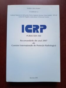 ICRP Publicatia 103. Recomandarile din anul 2007 ale Comisiei Internationale de Protectie Radiologica