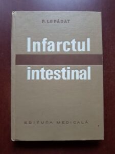 Petre Lepadat - Infarctul intestinal