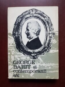 George Barit si contemporanii sai volumul 6. Corespondenta de la Iordache Malinescu, Nicolae Nifon Balasescu, Gavril Munteanu