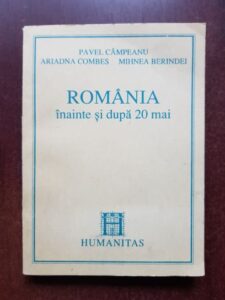 Pavel Campeanu, Ariadna Combes - Romania inainte si dupa 20 Mai