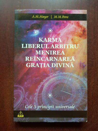 A. M. Mayer, M. M. Petre - Karma. Liberul arbitru. Menirea. Reincarnarea. Gratia divina