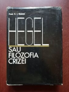 C. I. Gulian - Hegel sau filozofia crizei