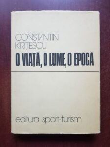 Constantin Kiritescu - O viata, o lume, o epoca. Memorii