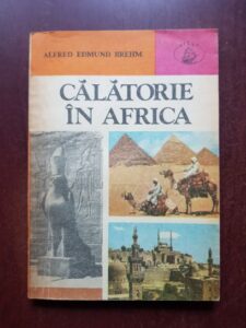 Alfred Edmund Brehm - Calatorie in Africa