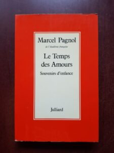 Marcel Pagnol - Le temps des amours. Souvenirs d'enfance