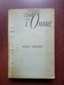 Peter Cheyney - Duel dans L'Ombre. Roman d'espionnage (1946)