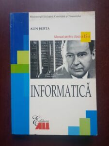 Alin Burta - Informatica. Manual pentru clasa a 12-a