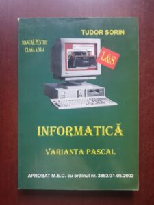 Sorin Tudor - Informatica. Varianta Pascal. Manual pentru clasa a XI-a